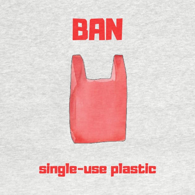 Ban Single-use Plastic by Bob_ashrul